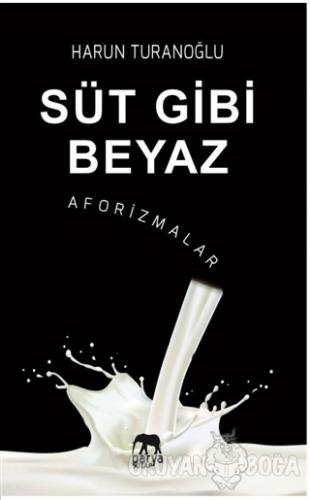 Süt Gibi Beyaz - Aforizmalar - Harun Turanoğlu - Parya Kitap