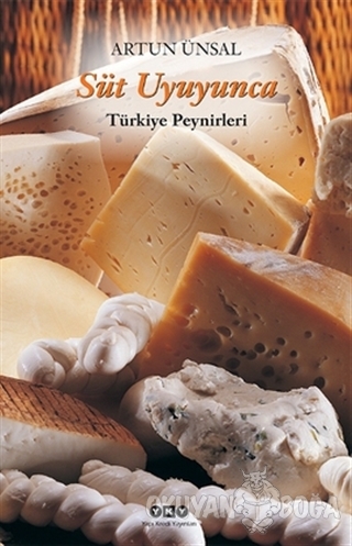 Süt Uyuyunca Türkiye Peynirleri (Ciltli) - Artun Ünsal - Yapı Kredi Ya