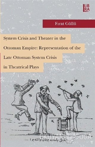 System Crisis and Theater in the Ottoman Empire: Representation of the