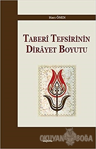 Taberi Tefsirinin Dirayet Boyutu - Hacı Önen - Araştırma Yayınları