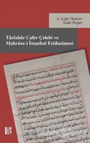 Tacizade Cafer Çelebi ve Mahruse-i İstanbul Fetihnamesi - Kaan Doğan -