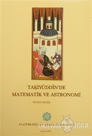 Takiyüddin'de Matematik ve Astronomi - Remzi Demir - Atatürk Kültür Me