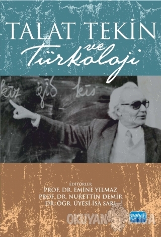 Talat Tekin ve Türkoloji - Emine Yılmaz - Nobel Akademik Yayıncılık