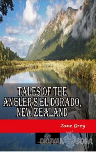 Tales of the Angler's El Dorado, New Zealand - Zane Grey - Platanus Pu