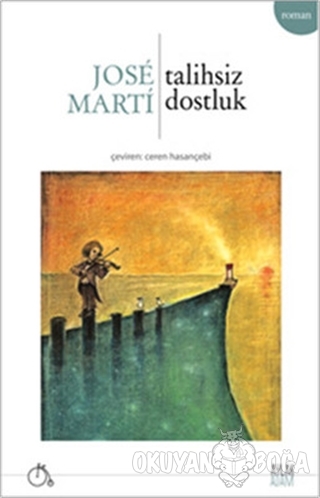 Talihsiz Dostluk - Jose Marti - Aylak Adam Kültür Sanat Yayıncılık
