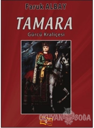 Tamara Gürcü Kraliçesi - Faruk Albay - Payda Yayıncılık