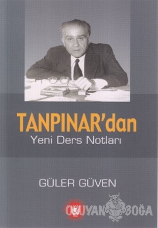 Tanpınar'dan Yeni Ders Notları - Güler Güven - Türk Edebiyatı Vakfı Ya