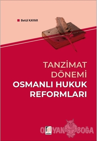 Tanzimat Dönemi Osmanlı Hukuk Reformları - Betül Kayar - Adalet Yayıne