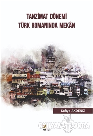 Tanzimat Dönemi Türk Romanında Mekan - Safiye Akdeniz - Kriter Yayınla