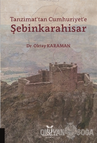 Tanzimat'tan Cumhuriyet'e Şebinkarahisar - Oktay Karaman - Akademisyen