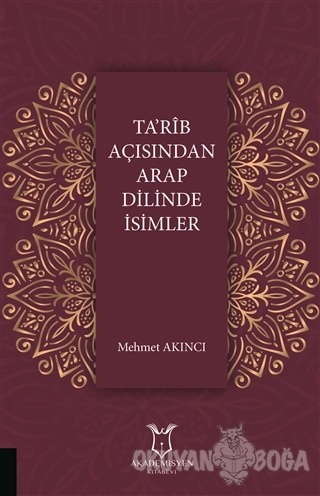Ta'rib Açısından Arap Dilinde İsimler - Mehmet Akıncı - Akademisyen Ki