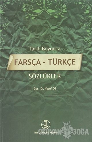 Tarih Boyunca Farsça - Türkçe Sözlükler - Yusuf Öz - Türk Dil Kurumu Y
