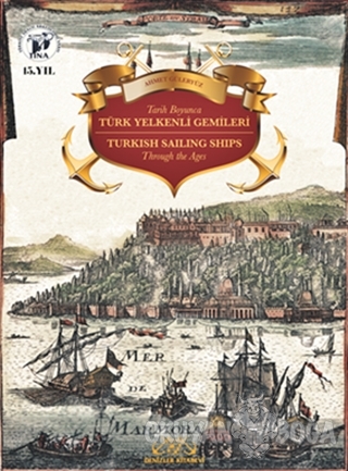 Tarih Boyunca Türk Yelkenli Gemileri / Turkish Sailing Ships Through t