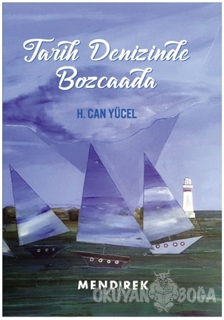 Tarih Denizinde Bozcaada - Hüseyin Can Yücel - Bozcaada Mendirek Yayın