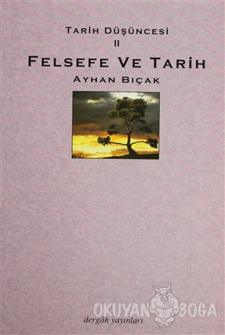 Tarih Düşüncesi 2: Felsefe ve Tarih - Ayhan Bıçak - Dergah Yayınları