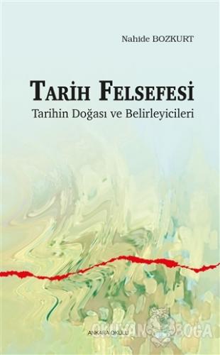 Tarih Felsefesi - Nahide Bozkurt - Ankara Okulu Yayınları