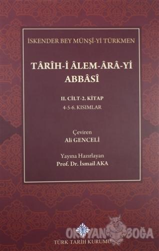 Tarih-i Alem-Ara-yi Abbasi 2.Cilt-2.Kitap - İskender Bey Münşi-yi Türk