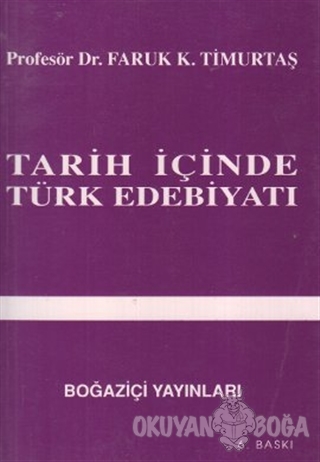 Tarih İçinde Türk Edebiyatı - Faruk K. Timurtaş - Boğaziçi Yayınları