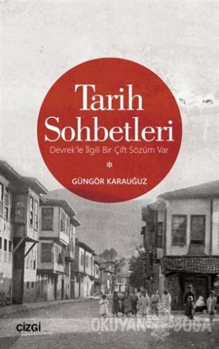 Tarih Sohbetleri - Güngör Karauğuz - Çizgi Kitabevi Yayınları