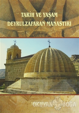 Tarih ve Yaşam Deyrulzafaran Manastırı - Yakup Bilge - GDK Yayınları