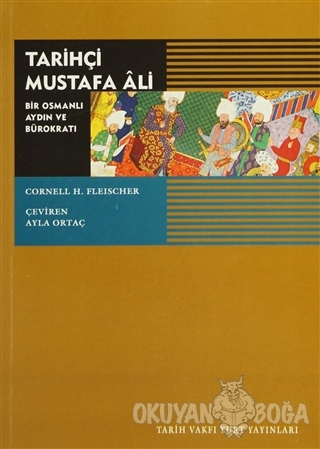 Tarihçi Mustafa Ali - Cornell H. Fleischer - Tarih Vakfı Yurt Yayınlar