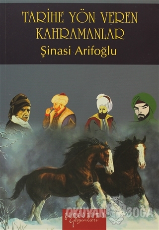 Tarihe Yön Veren Kahramanlar - Şinasi Arifoğlu - Gündönümü Yayınları