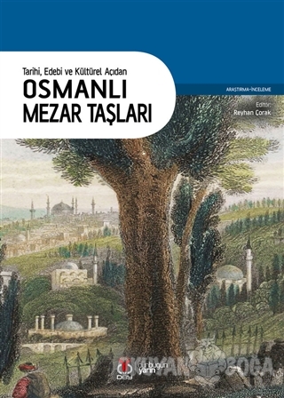 Tarihi Edebi ve Kültürel Açıdan Osmanlı Mezar Taşları - Reyhan Çorak -