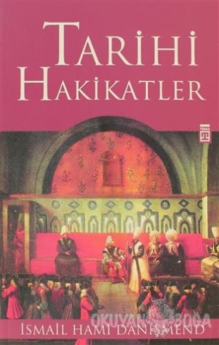 Tarihi Hakikatler - İsmail Hami Danişmend - Timaş Yayınları