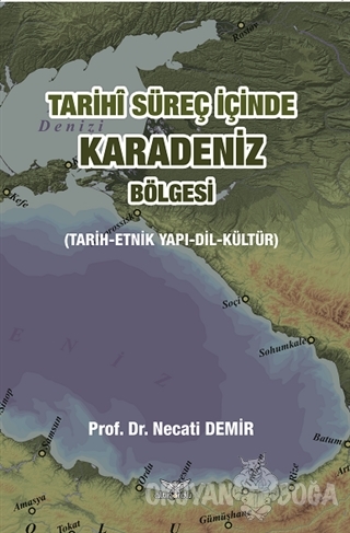 Tarihi Süreç İçinde Karadeniz Bölgesi - Necati Demir - Altınordu Yayın