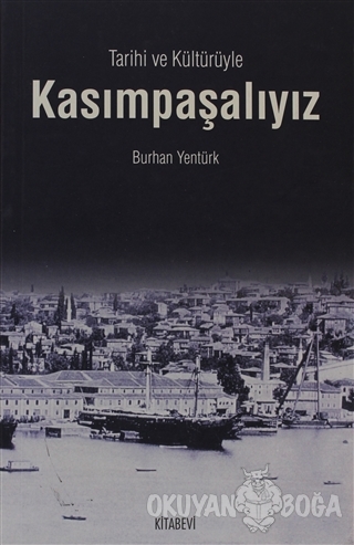 Tarihi ve Kültürüyle Kasımpaşalıyız - Burhan Yentürk - Kitabevi Yayınl