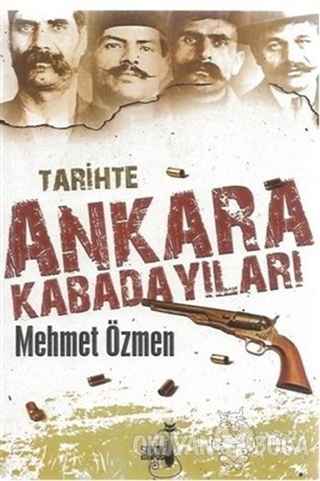 Tarihte Ankara Kabadayıları - Mehmet Özmen - Sokak Kitapları Yayınları