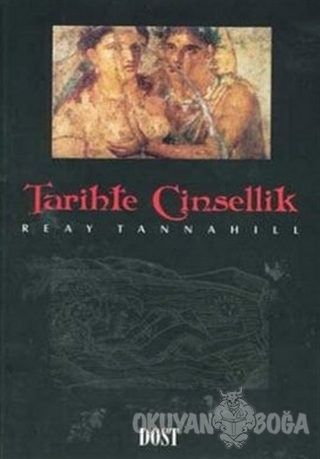 Tarihte Cinsellik - Reay Tannahill - Dost Kitabevi Yayınları