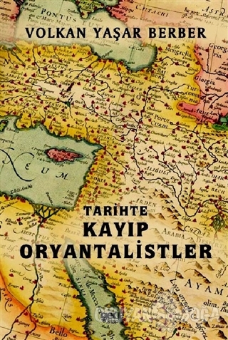 Tarihte Kayıp Oryantalistler - Volkan Yaşar Berber - Gece Kitaplığı