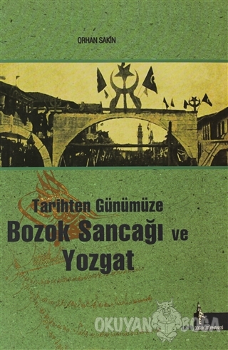 Tarihten Günümüze Bozok Sancağı ve Yozgat - Orhan Sakin - Doğu Kütüpha