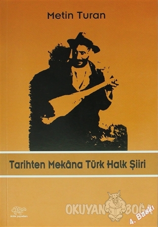 Tarihten Mekana Türk Halk Şiiri - Metin Turan - Ürün Yayınları