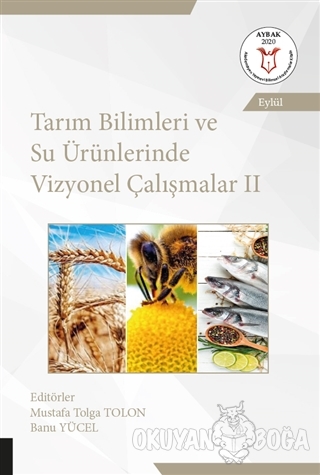 Tarım Bilimleri ve Su Ürünlerinde Vizyonel Çalışmalar 2 (AYBAK Eylül 2