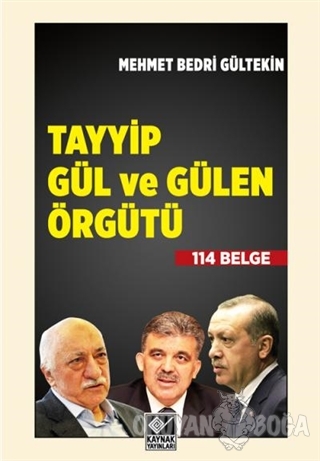 Tayyip Gül ve Gülen Örgütü - Mehmet Bedri Gültekin - Kaynak Yayınları