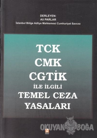 TCK CMK CGTİK ile İlgili Temel Ceza Yasaları - Ali Parlar - Bilge Yayı