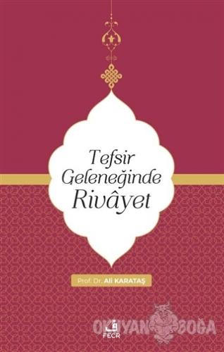 Tefsir Geleneğinde Rivayet - Ali Karataş - Fecr Yayınları