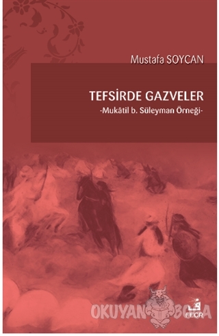 Tefsirde Gazveler - Mustafa Soycan - Fecr Yayınları
