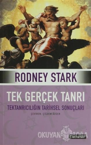 Tek Gerçek Tanrı - Rodney Stark - Literatür Yayıncılık