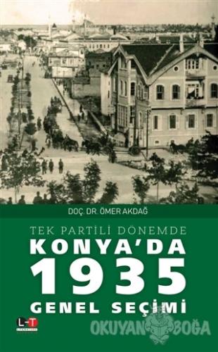 Tek Partili Dönemde Konya'da 1935 Genel Seçimi - Ömer Akdağ - Literatü