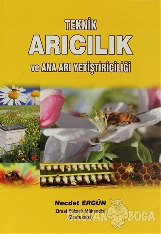 Teknik Arıcılık ve Ana Arı Yetiştiriciliği - Necdet Ergün - Yazarın Ke