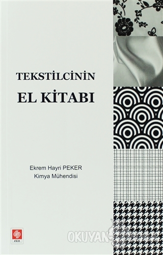 Tekstilcinin El Kitabı - Ekrem Hayri Peker - Ekin Basım Yayın