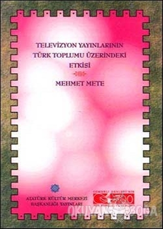Televizyon Yayınlarının Türk Toplumu Üzerindeki Etkisi - Mehmet Mete -