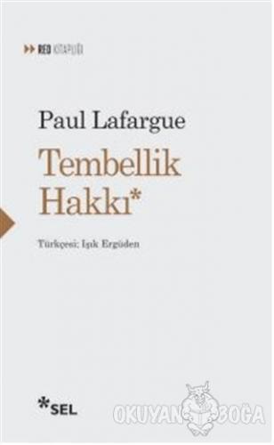 Tembellik Hakkı - Paul Lafargue - Sel Yayıncılık