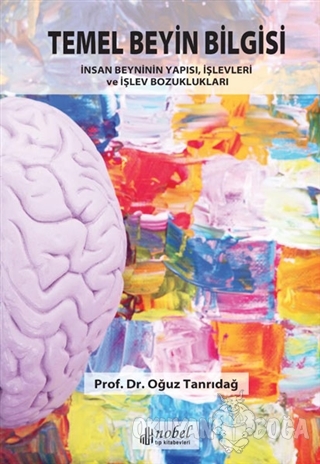 Temel Beyin Bilgisi - Oğuz Tanrıdağ - Nobel Tıp Kitabevi
