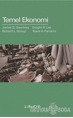 Temel Ekonomi - James D. Gwartney - Liberte Yayınları