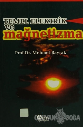 Temel Elektrik ve Mağnetizma - Mehmet Bayrak - Atlas Yayın Dağıtım