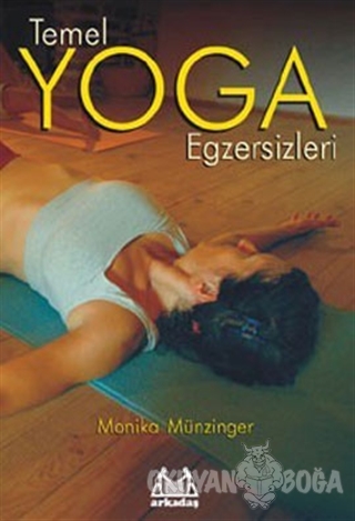 Temel Yoga Egzersizleri - Monika Münzinger - Arkadaş Yayınları